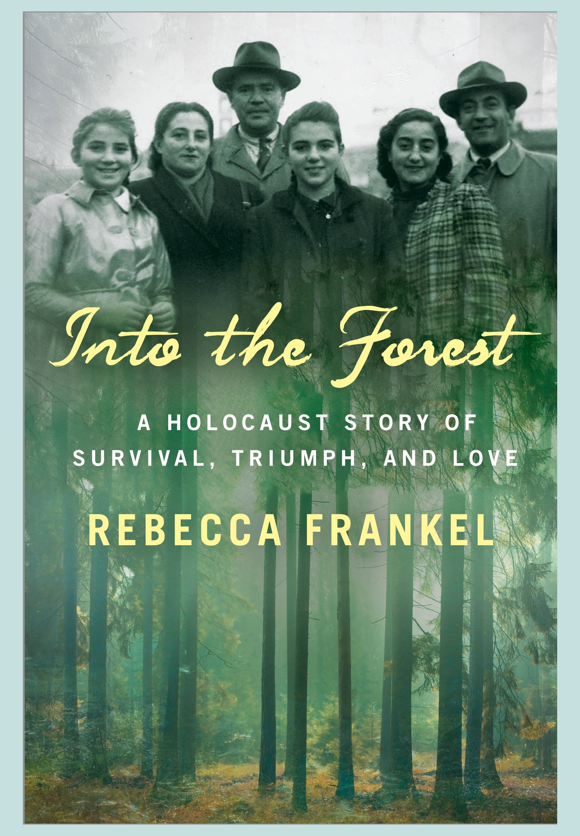 Into the Forest: A Holocaust Story of Survival, Triumph, and Love